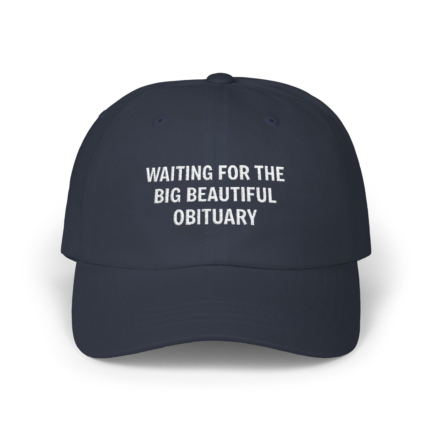 Waiting For The Big Beautiful Obituary Classic Dad Cap