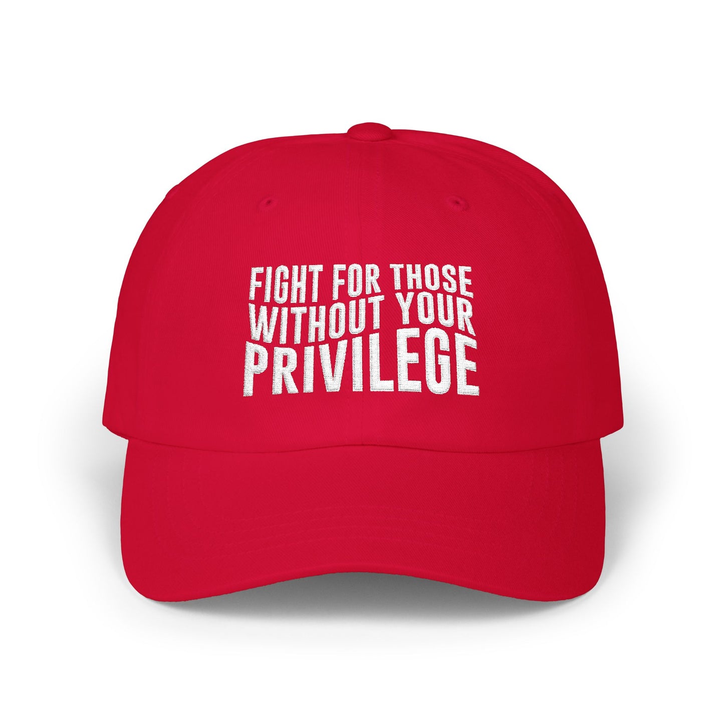 Fight For Those Without Your Privilege Classic Dad Cap