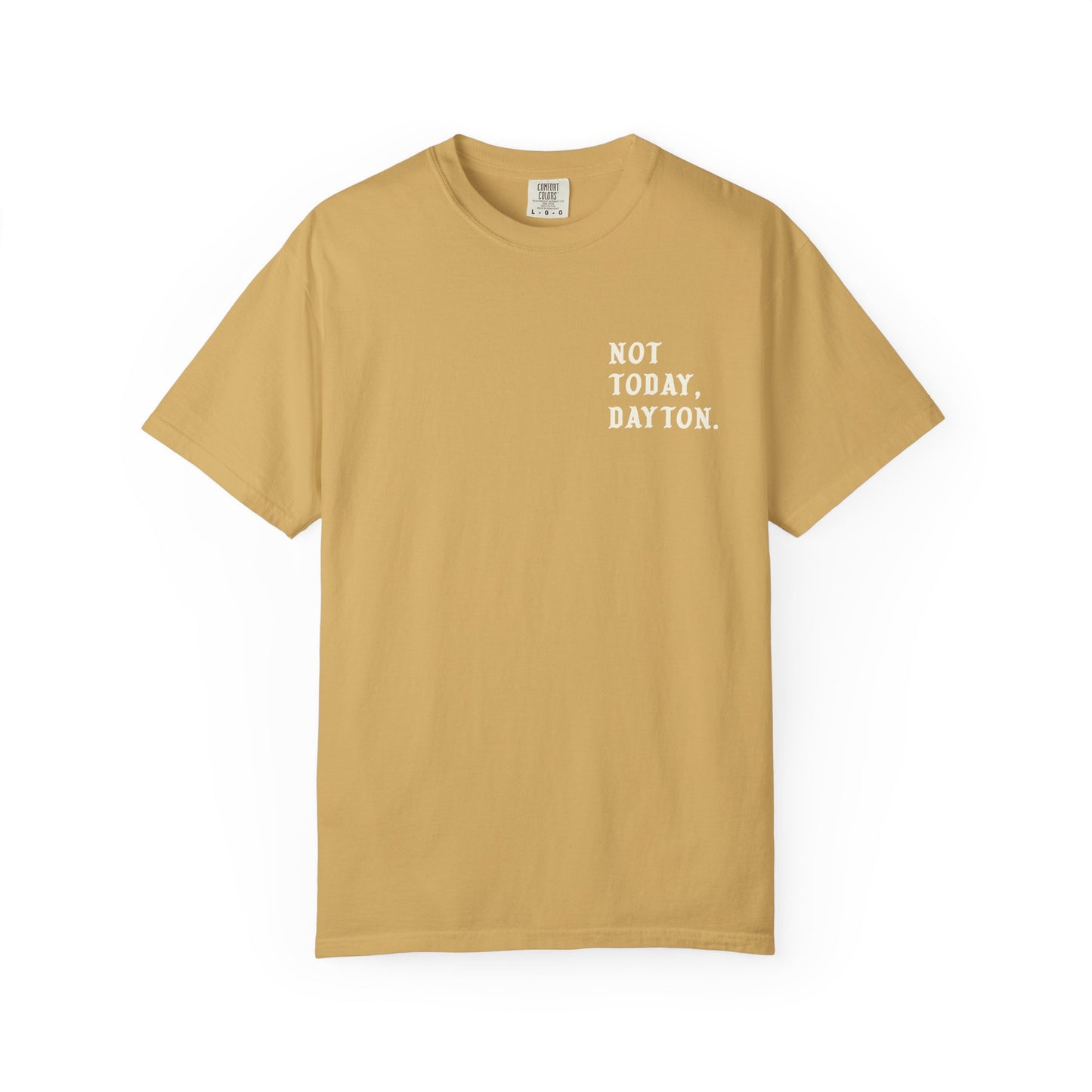 Not Today, Dayton Tee