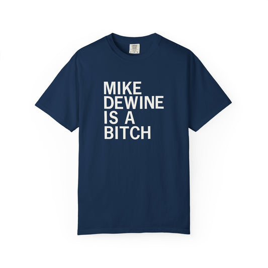 Mike Dewine Is A Bitch Tee