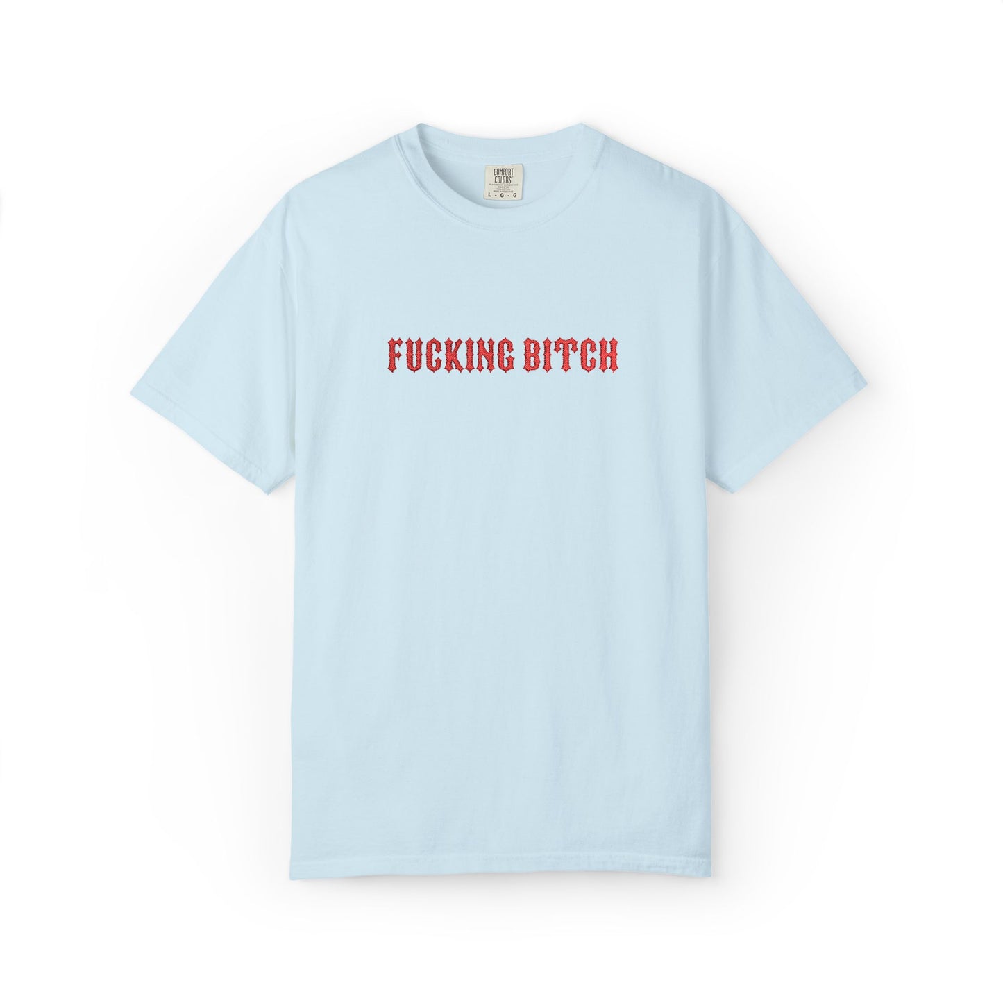 Fucking Bitch Embroidered Tee