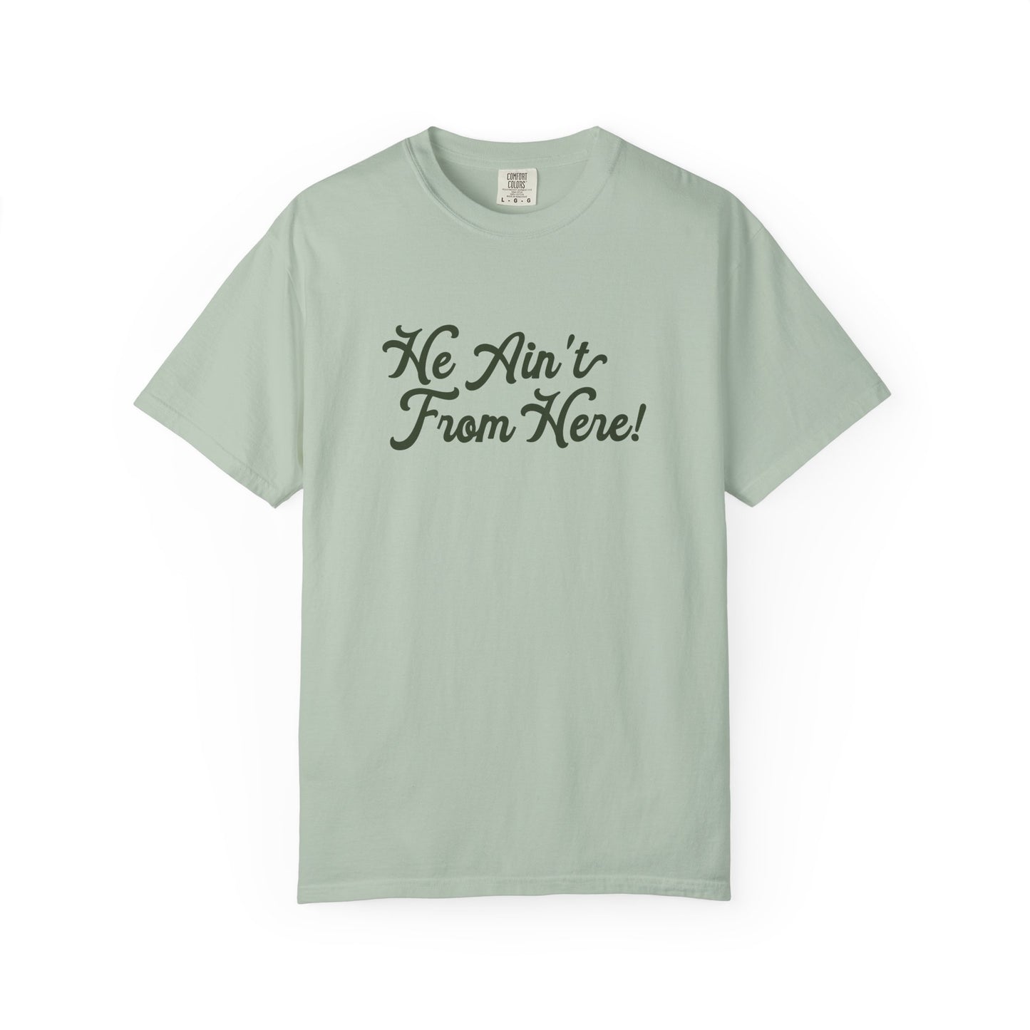 He Ain't From Here Tee