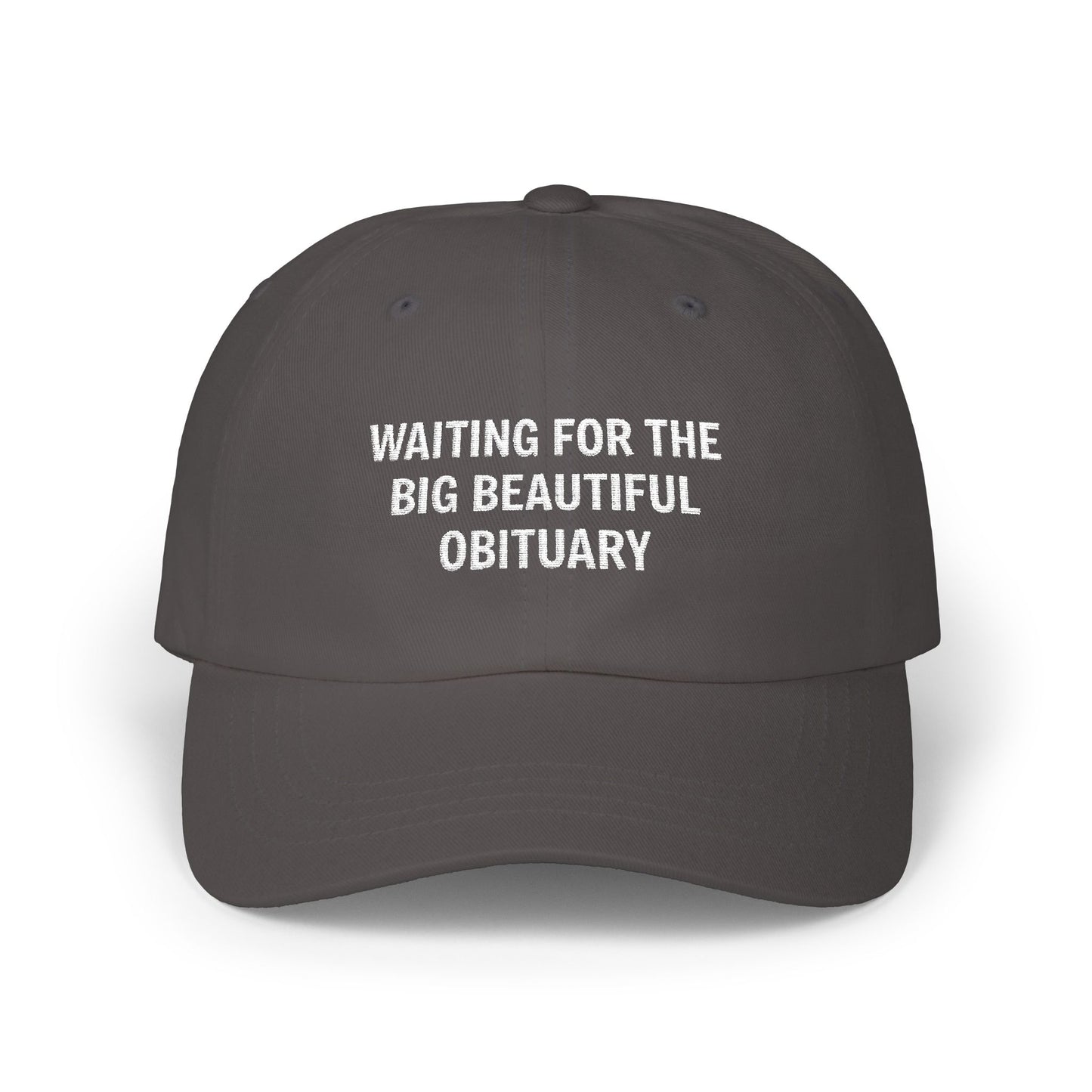 Waiting For The Big Beautiful Obituary Classic Dad Cap