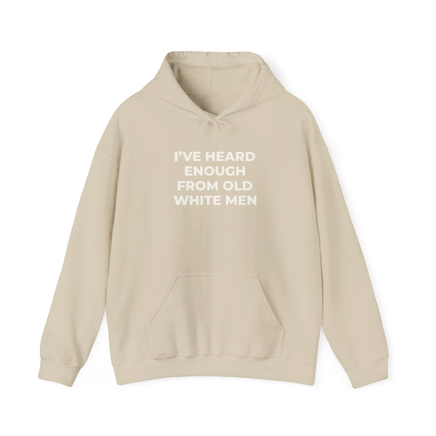 I've Heard Enough Hoodie Sweatshirt