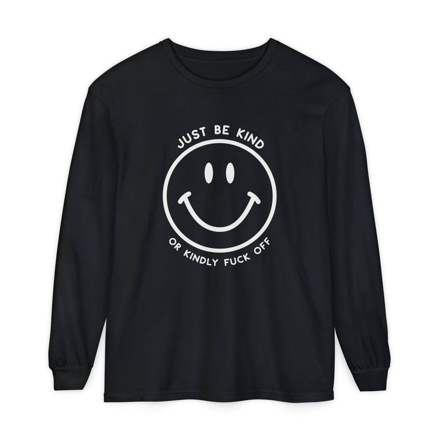 Just Be Kind Or.. Long Sleeve Tee