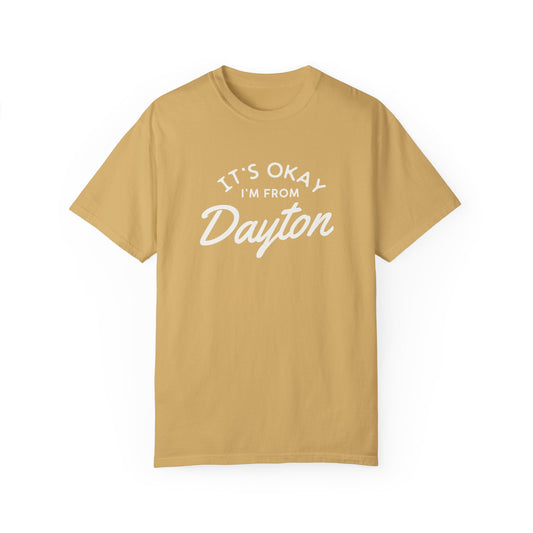 It's Okay I'm From Dayton Tee