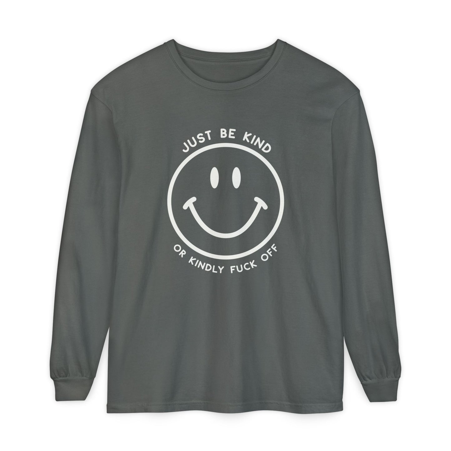 Just Be Kind Or.. Long Sleeve Tee