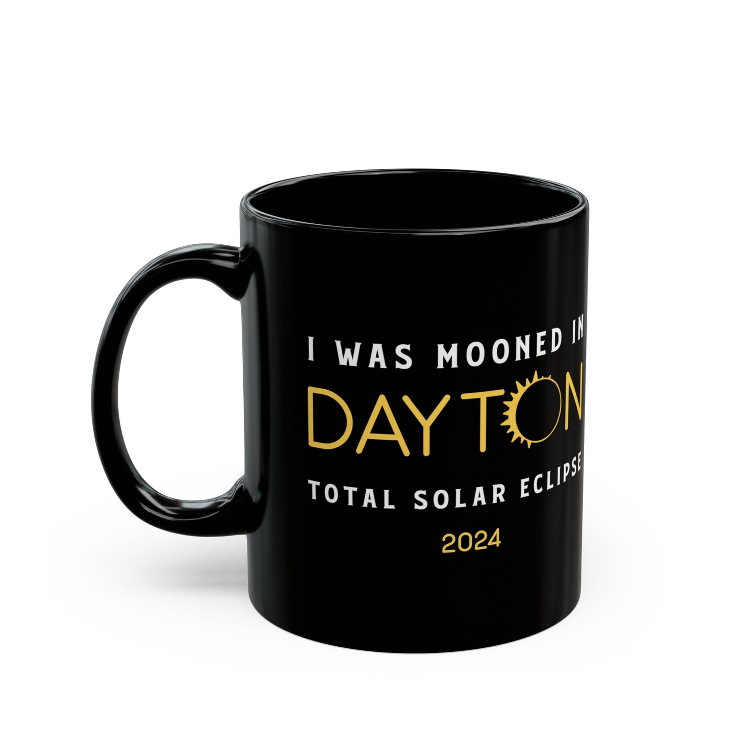 I Was Mooned in Dayton Ohio Solar Eclipse 2024 Mug