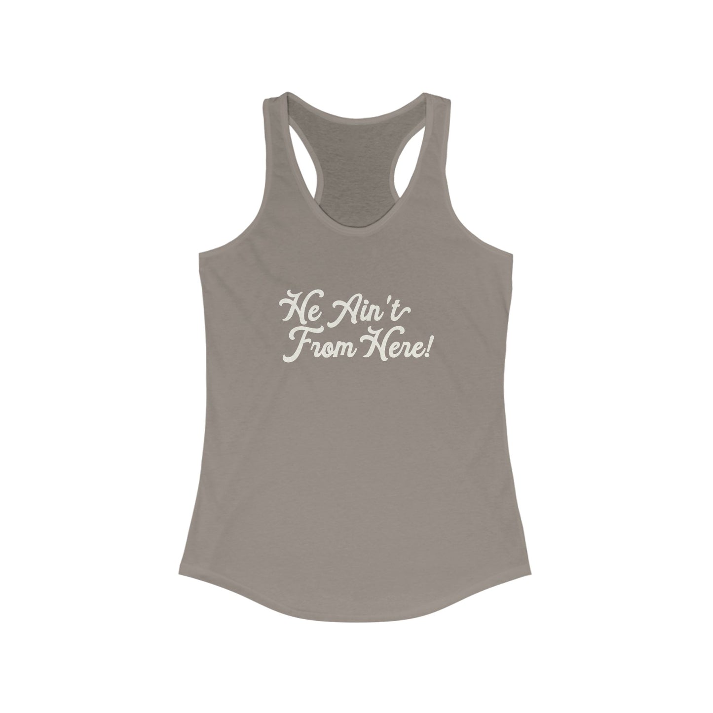 He Ain't From Here Racerback Tank
