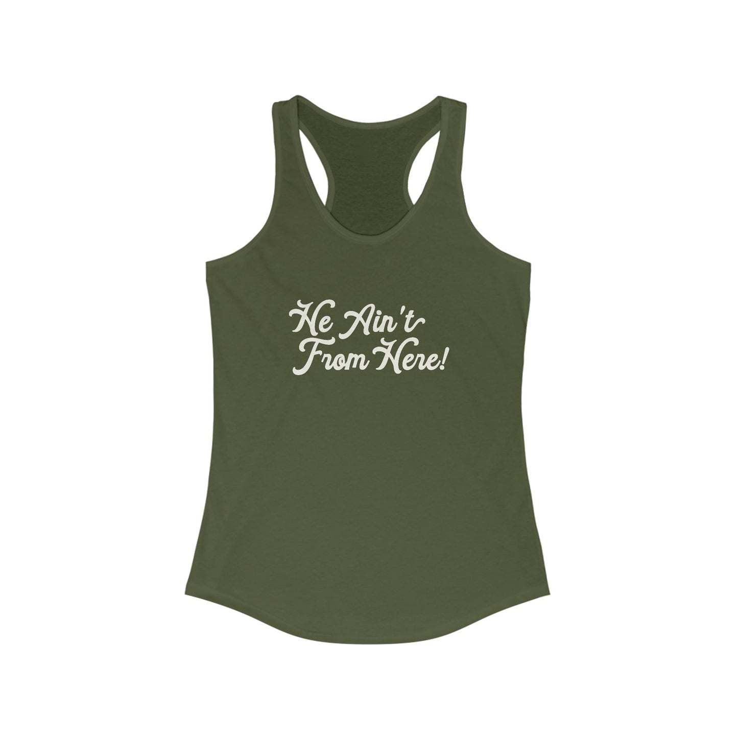 He Ain't From Here Racerback Tank