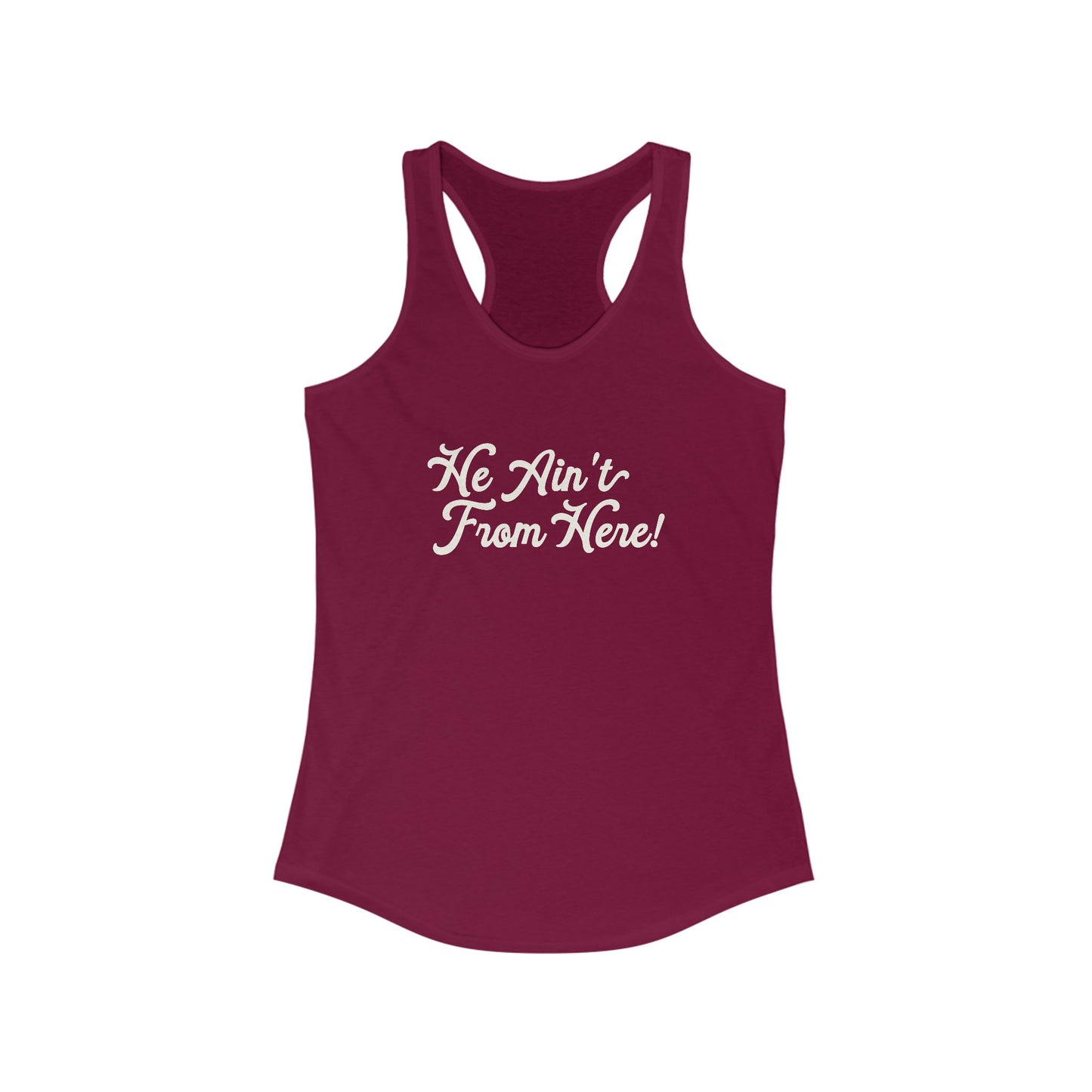 He Ain't From Here Racerback Tank