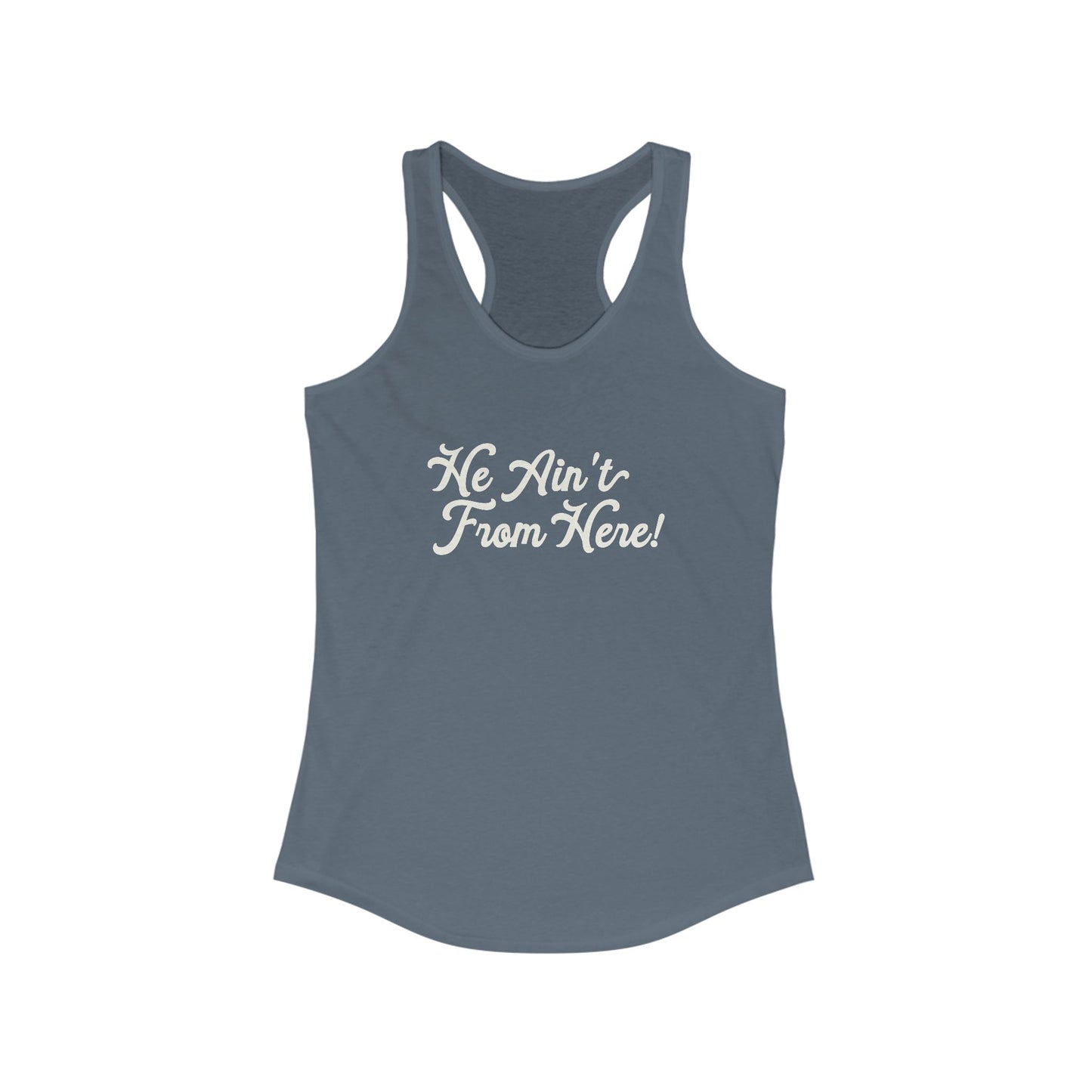 He Ain't From Here Racerback Tank