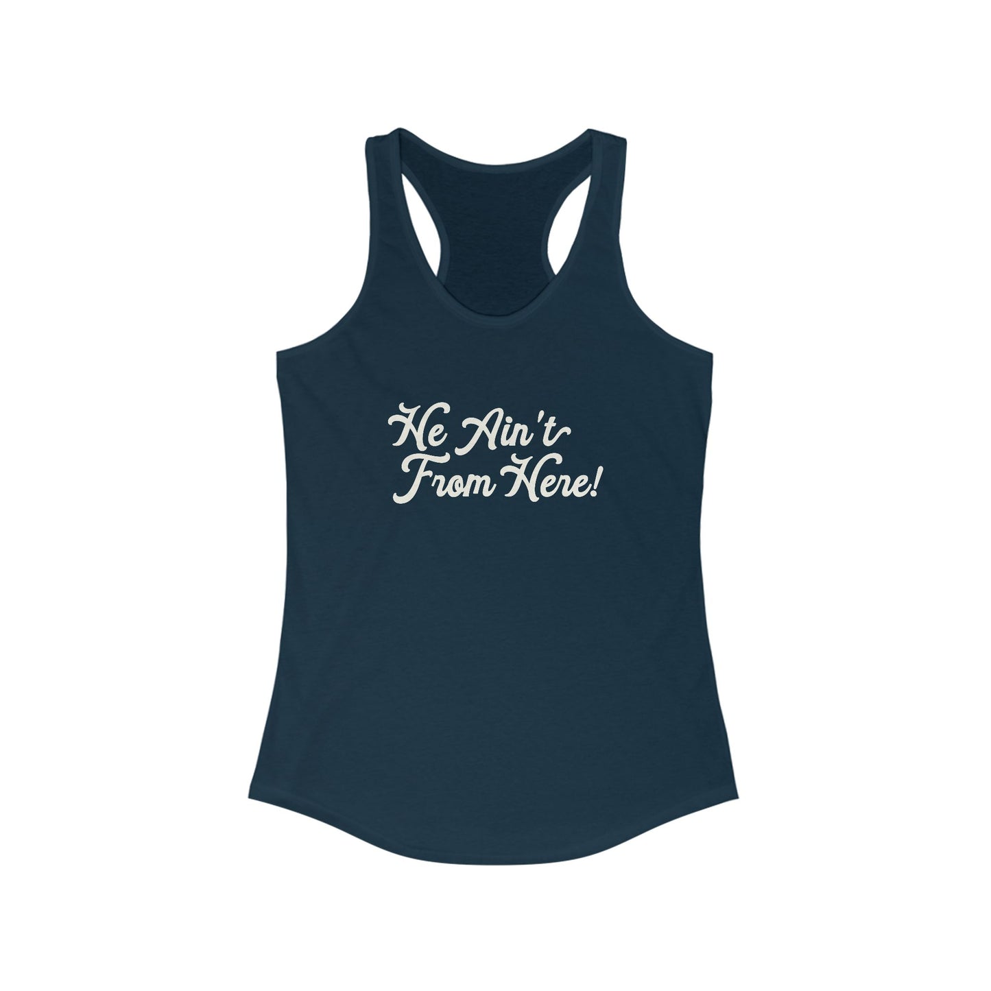 He Ain't From Here Racerback Tank