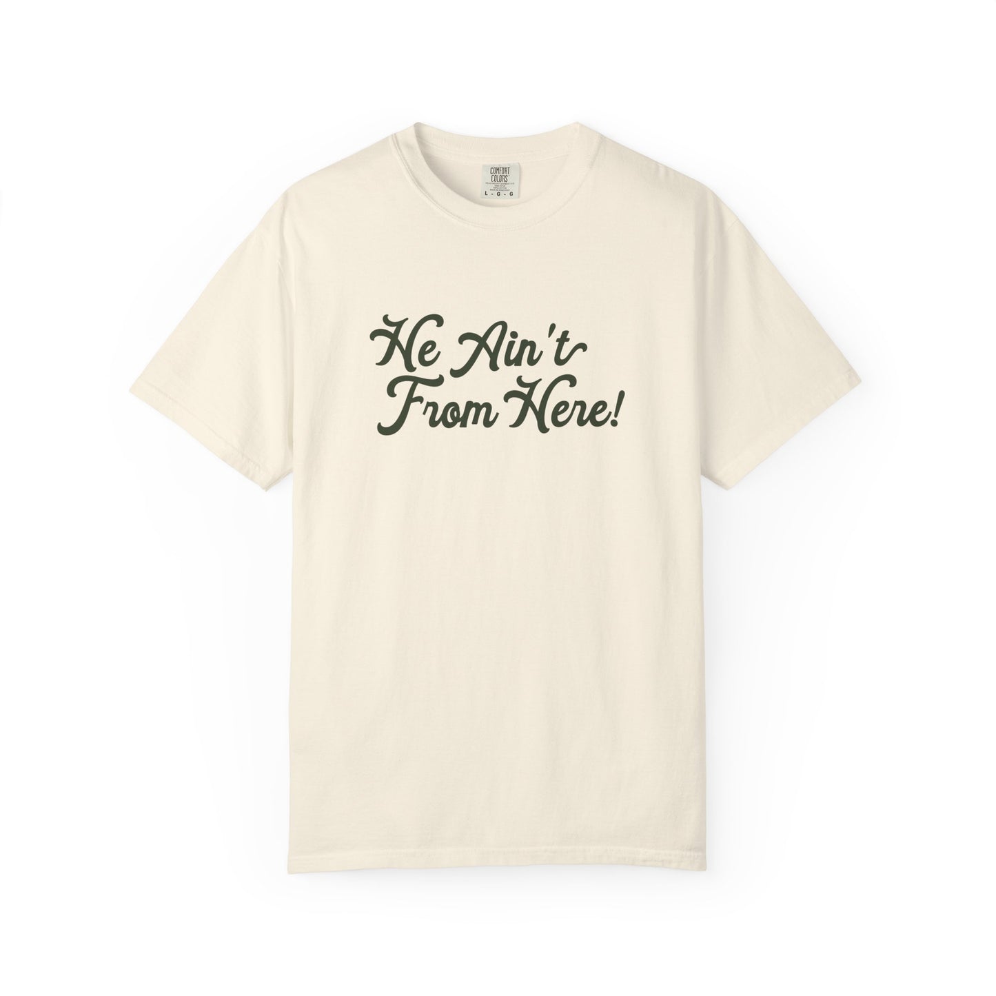 He Ain't From Here Tee