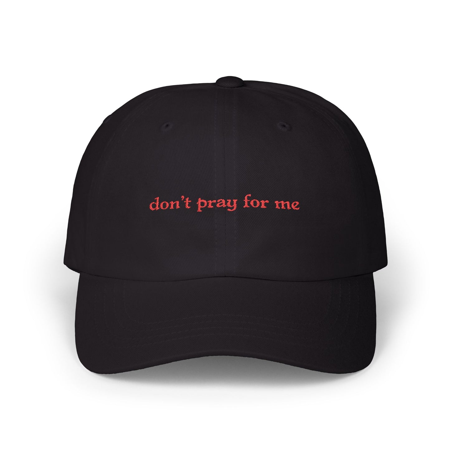 Don't Pray For Me Classic Dad Cap