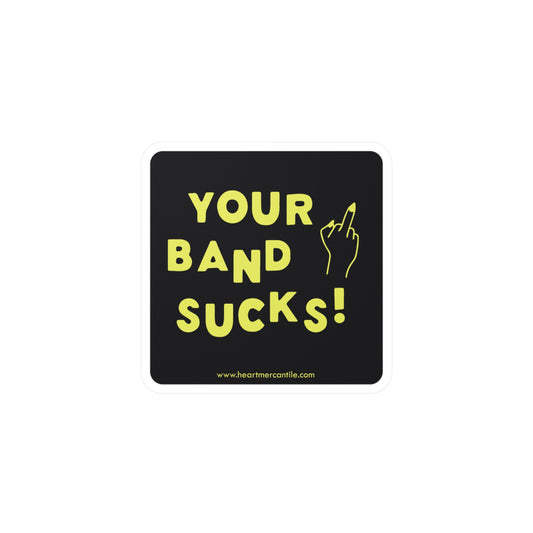 Your Band Sucks Sticker