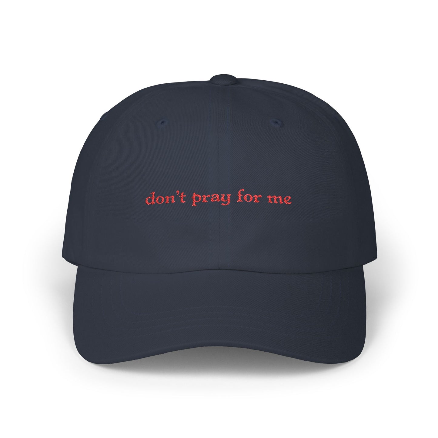 Don't Pray For Me Classic Dad Cap