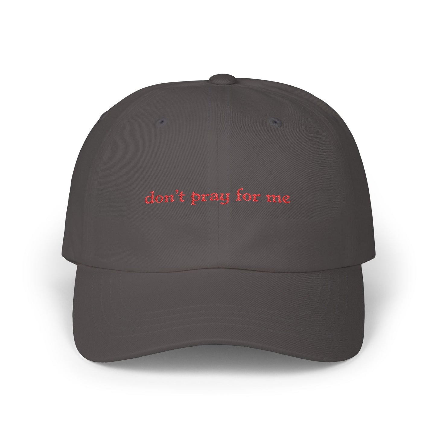 Don't Pray For Me Classic Dad Cap