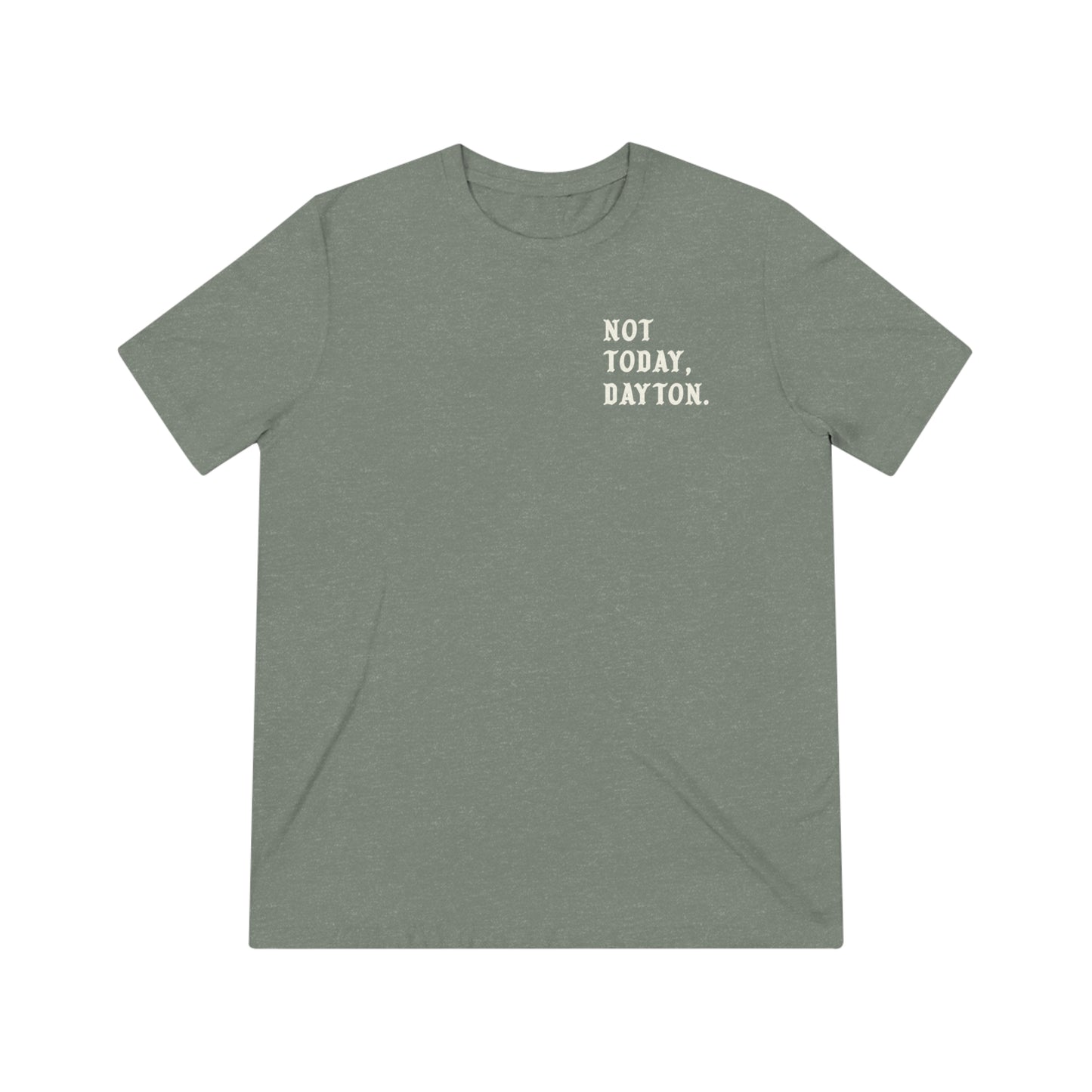 Not Today, Dayton Tee