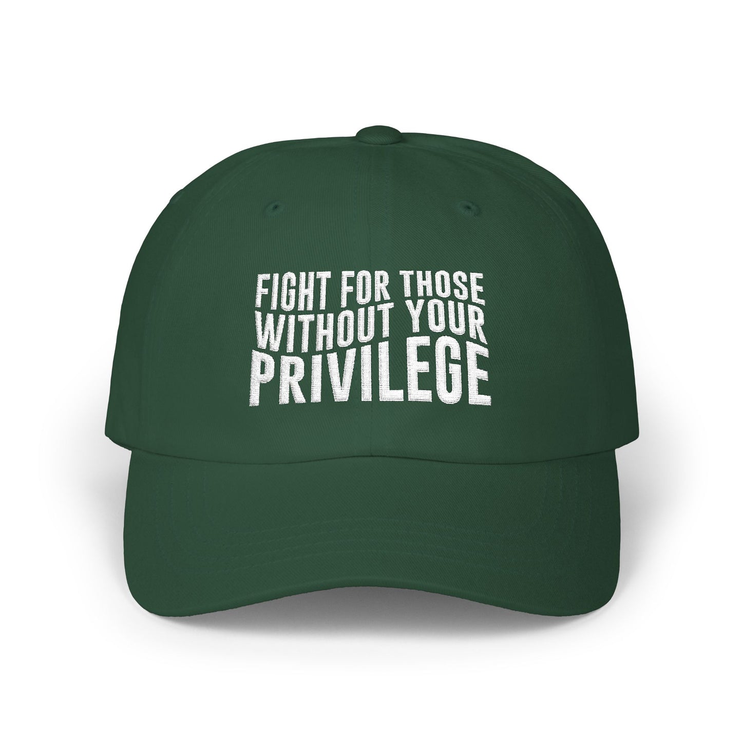 Fight For Those Without Your Privilege Classic Dad Cap