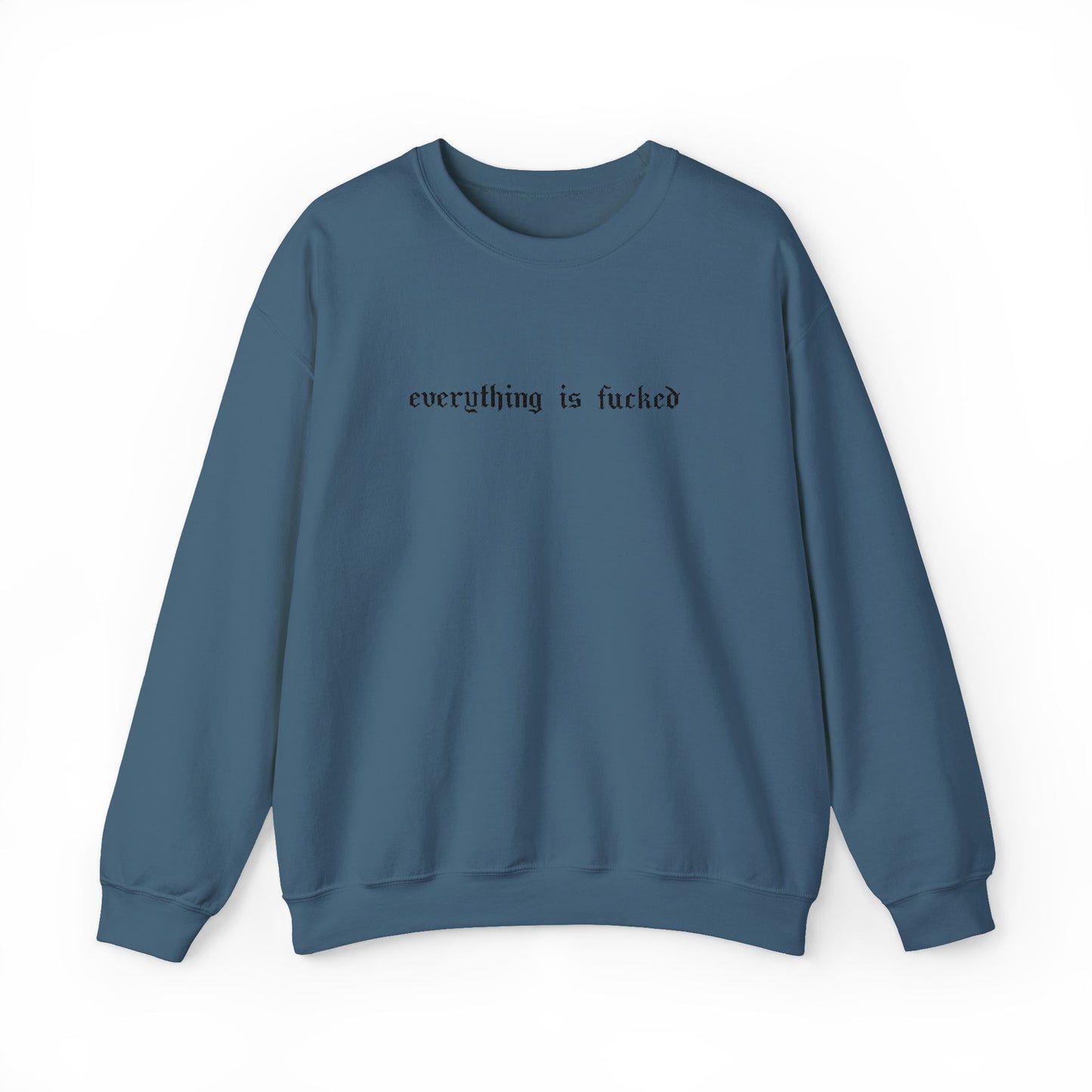 Everything Is Fucked Embroidered Crewneck Sweatshirt