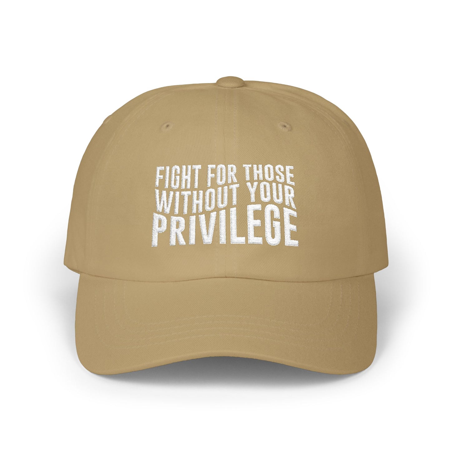 Fight For Those Without Your Privilege Classic Dad Cap