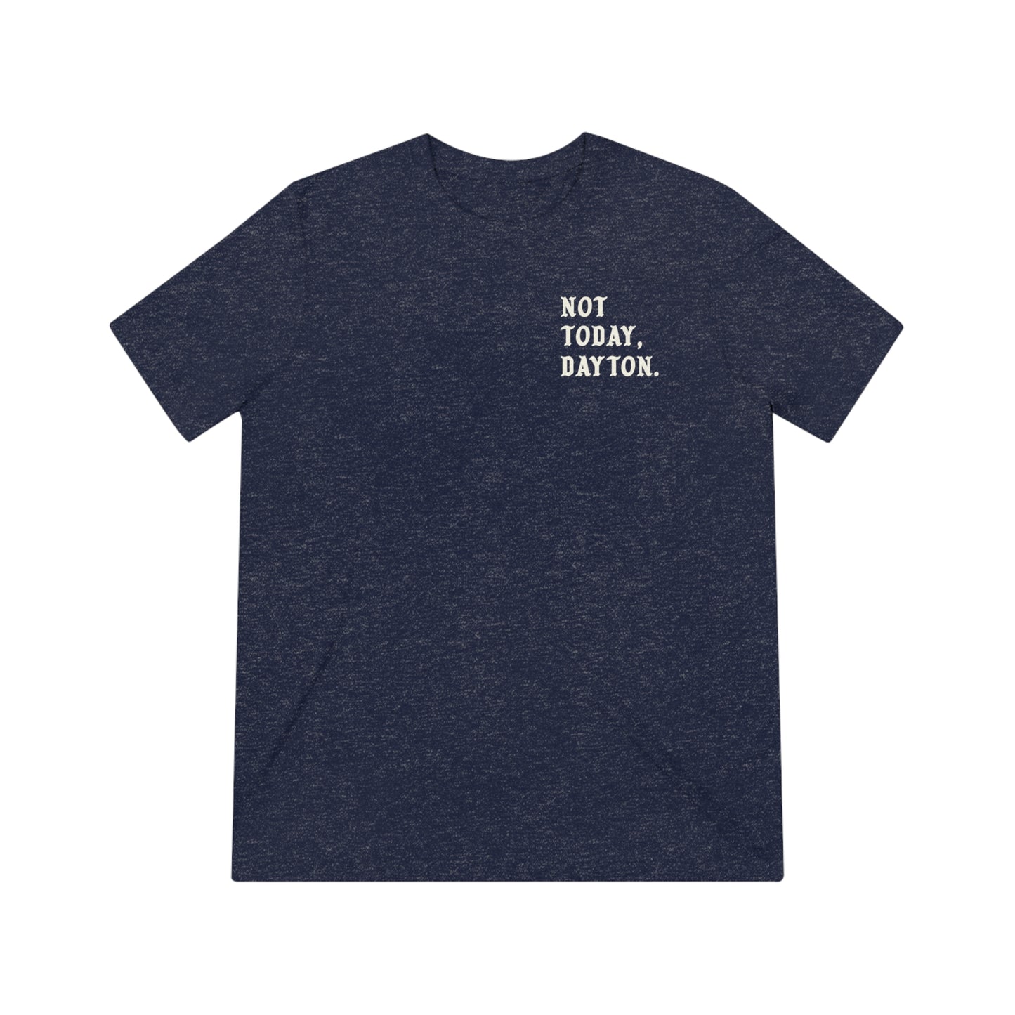 Not Today, Dayton Tee