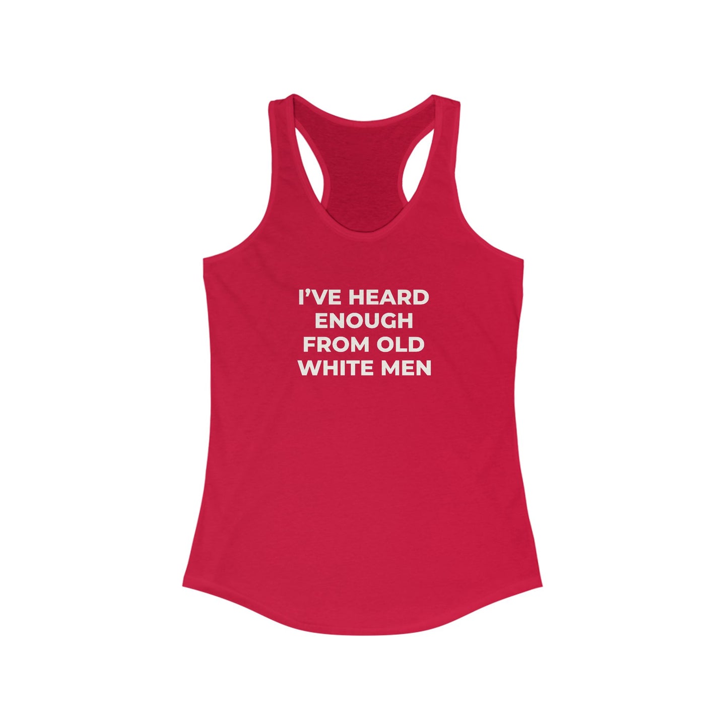 I've Heard Enough Racerback Tank