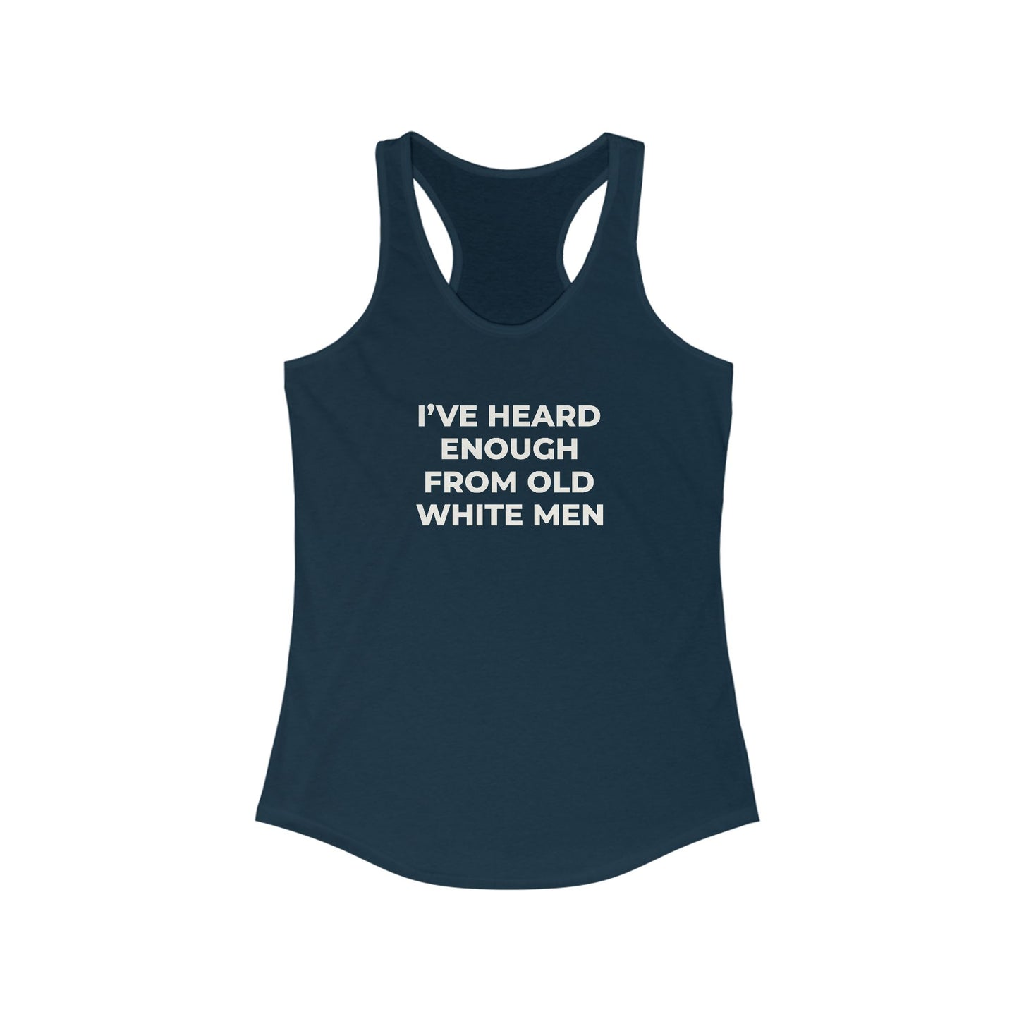 I've Heard Enough Racerback Tank
