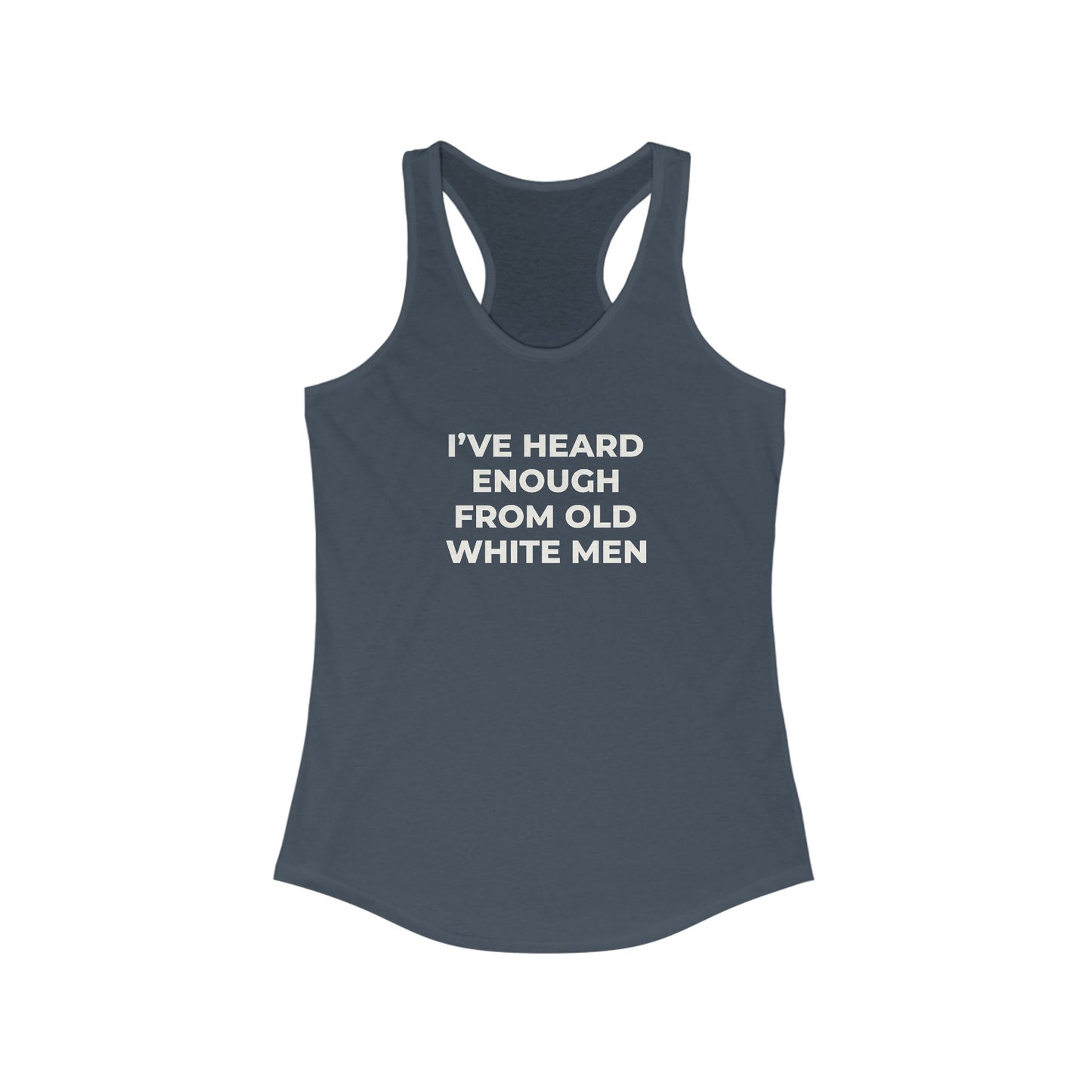 I've Heard Enough Racerback Tank