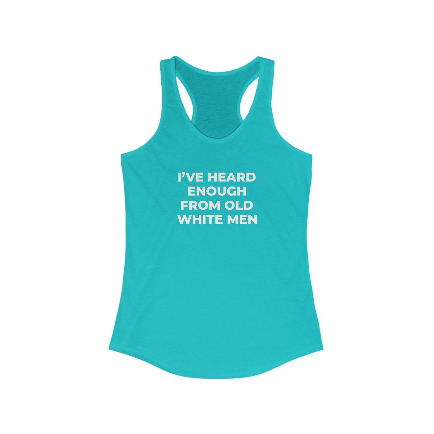 I've Heard Enough Racerback Tank