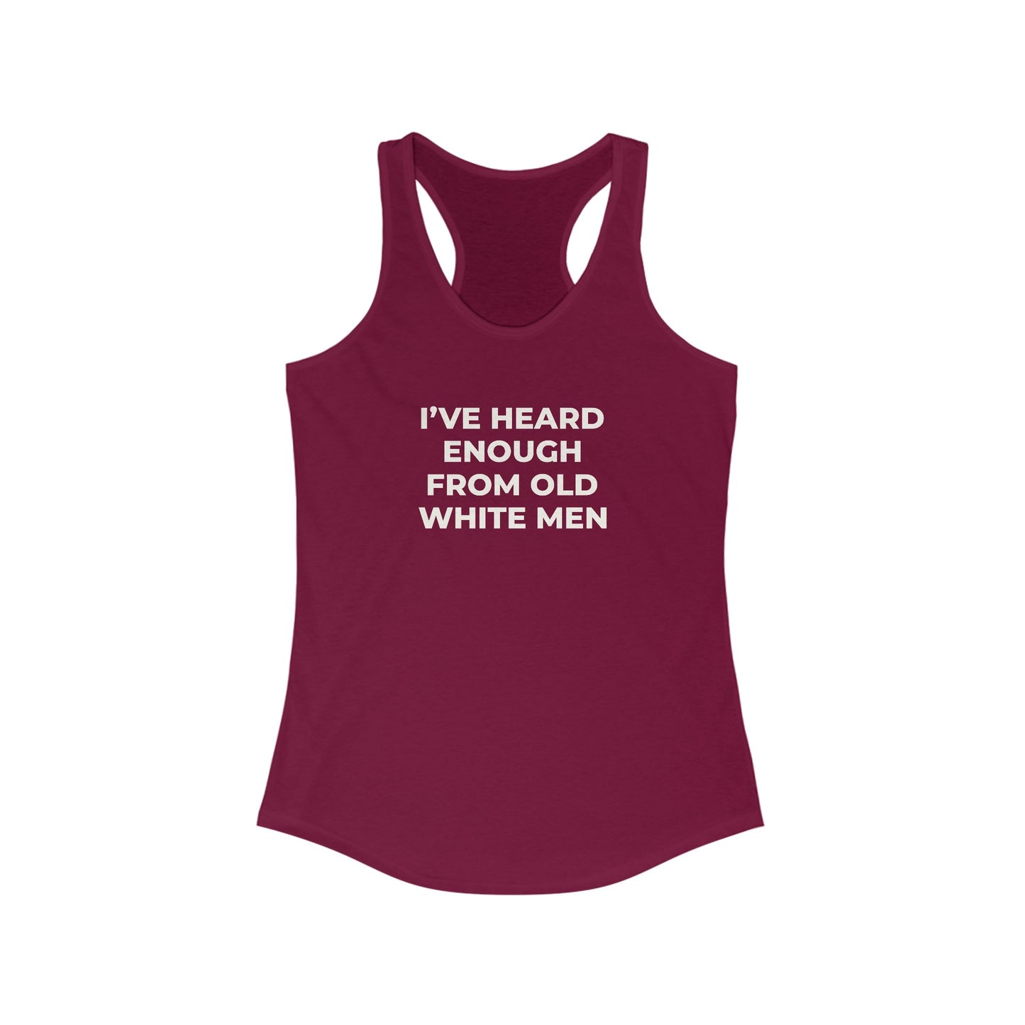 I've Heard Enough Racerback Tank