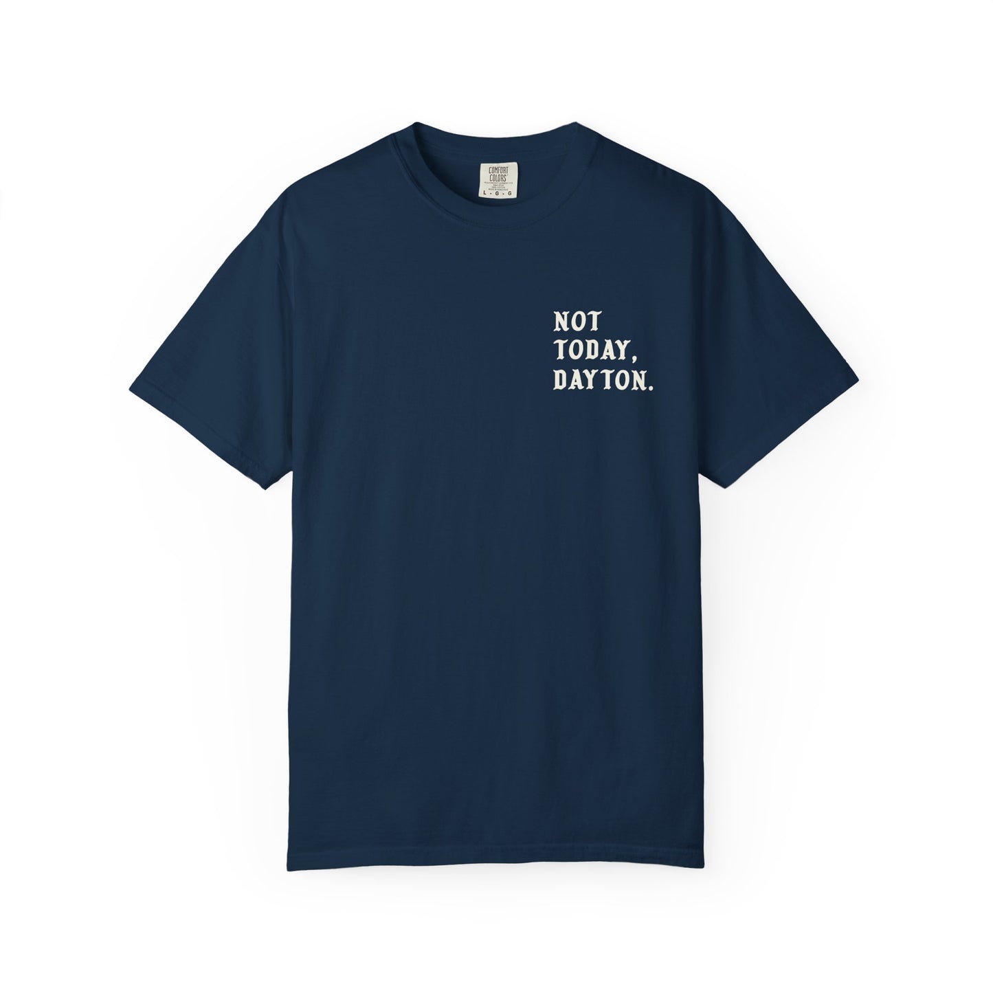 Not Today, Dayton Tee