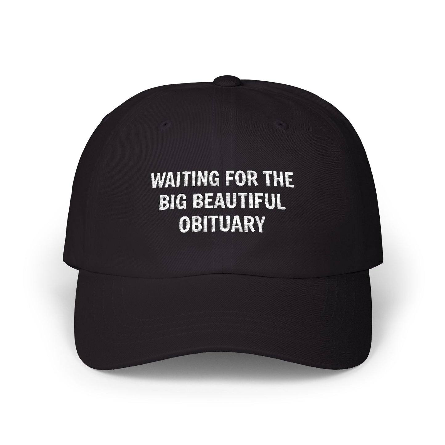 Waiting For The Big Beautiful Obituary Classic Dad Cap