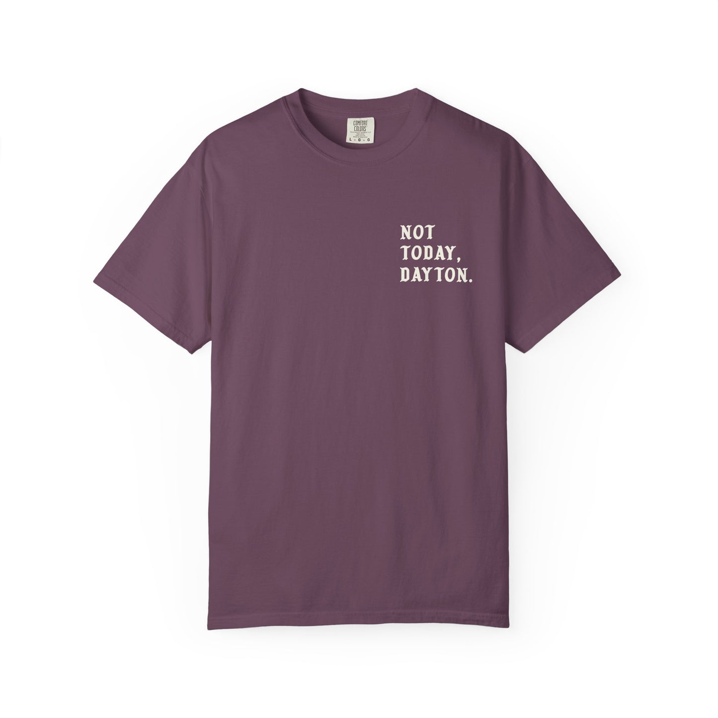 Not Today, Dayton Tee