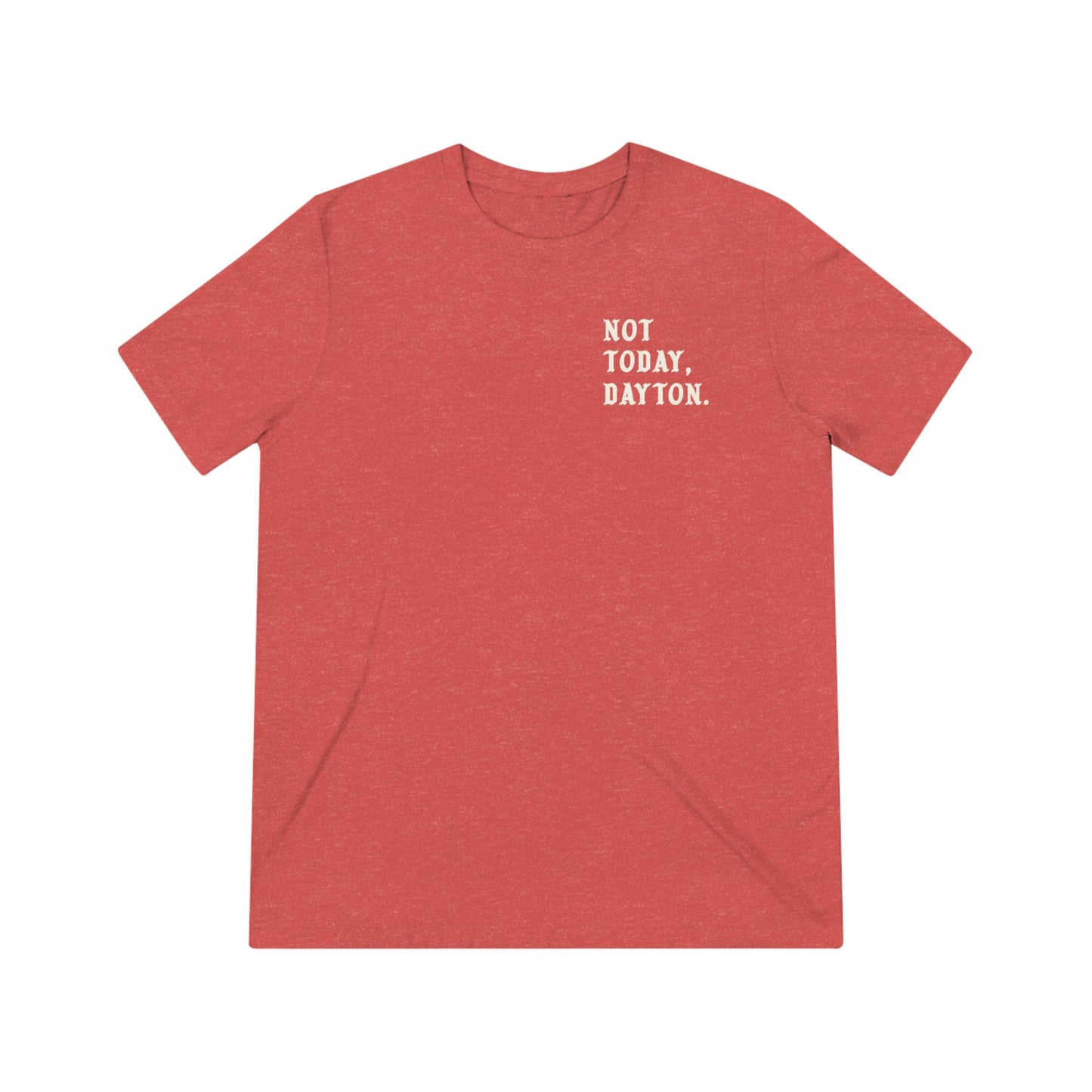 Not Today, Dayton Tee