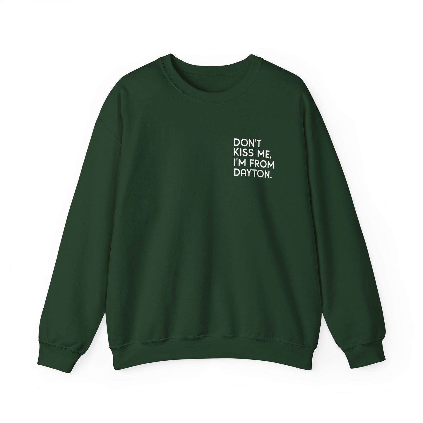 Don't Kiss Me I'm From Dayton Crewneck Sweatshirt