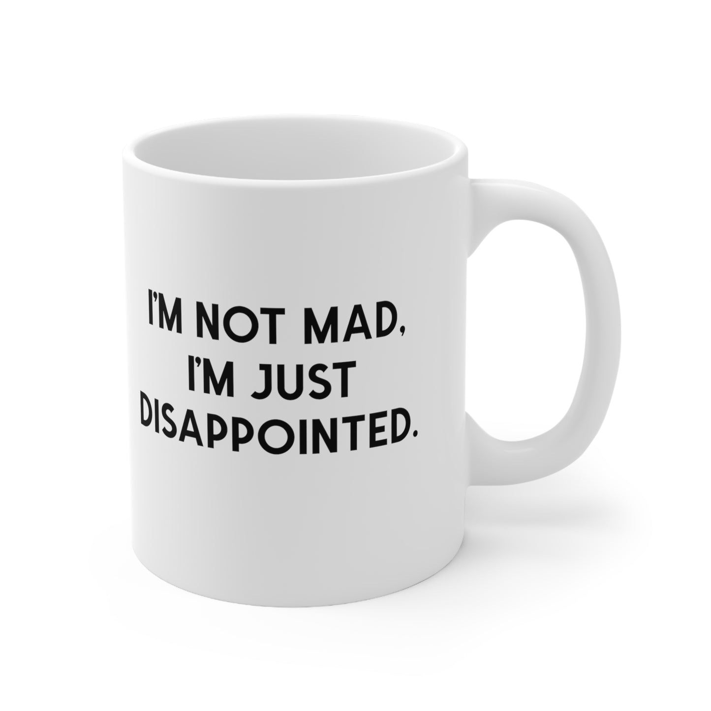 I'm Not Mad, I'm Just Disappointed Mug