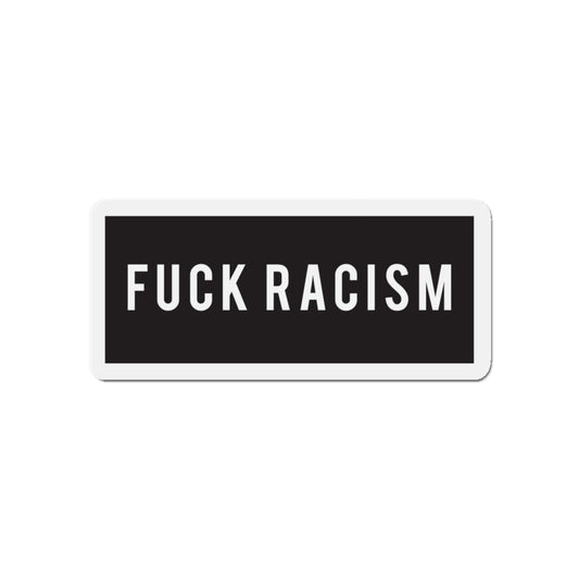 Fuck Racism Magnet