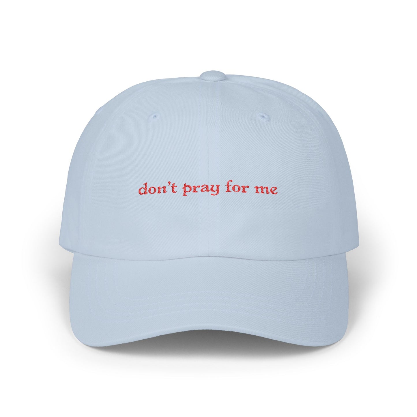 Don't Pray For Me Classic Dad Cap