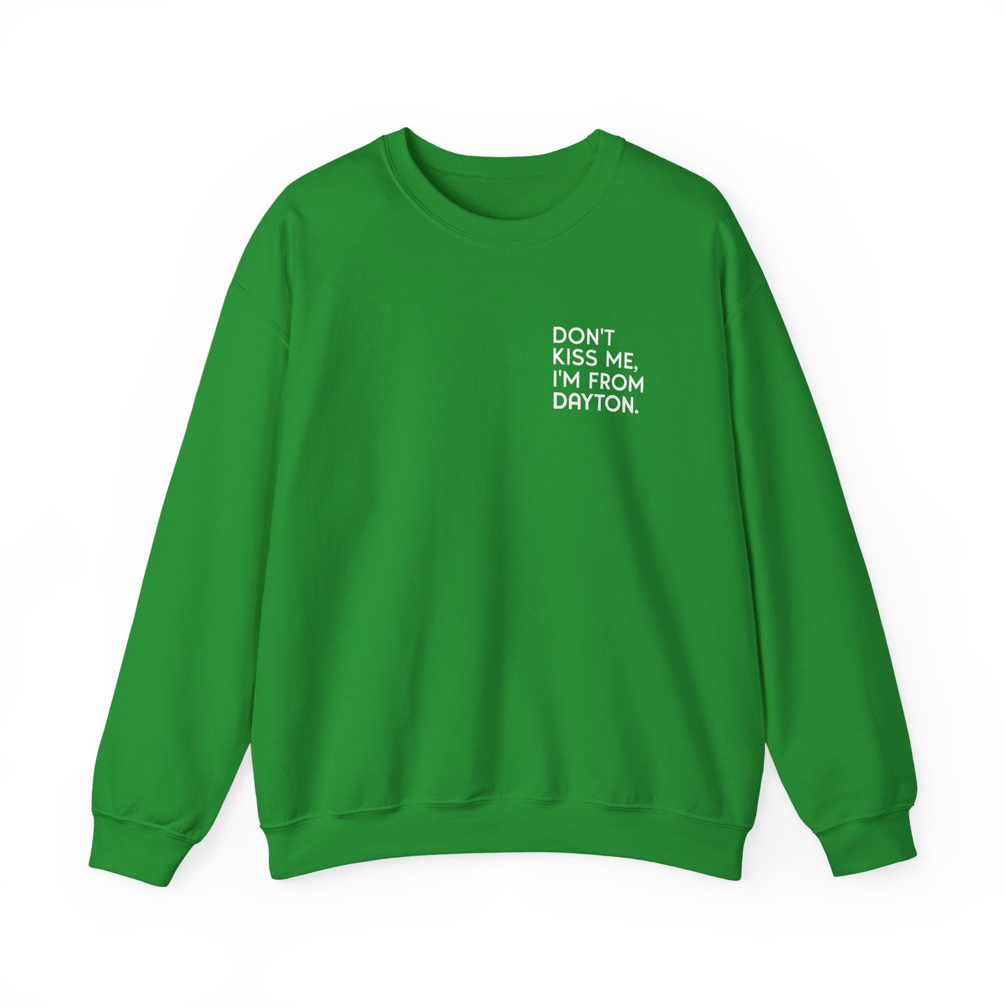 Don't Kiss Me I'm From Dayton Crewneck Sweatshirt