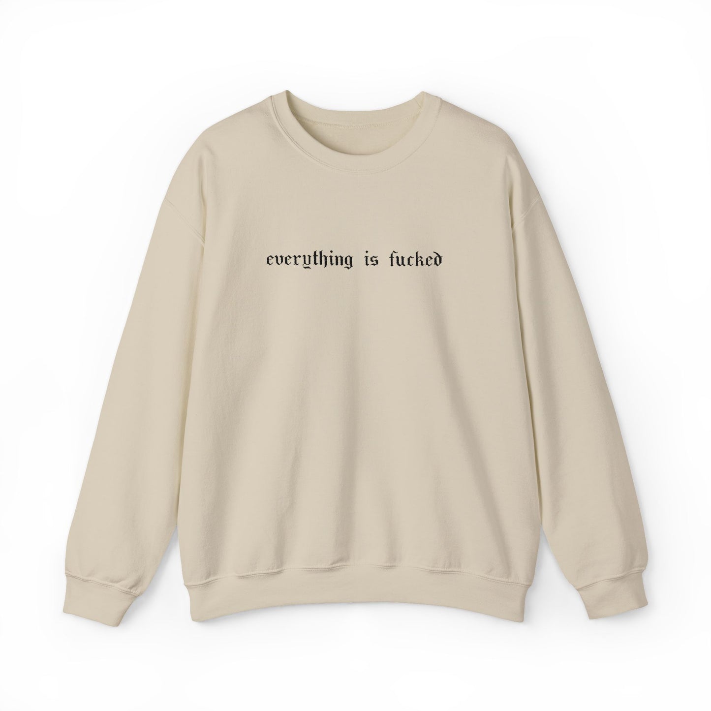 Everything Is Fucked Embroidered Crewneck Sweatshirt