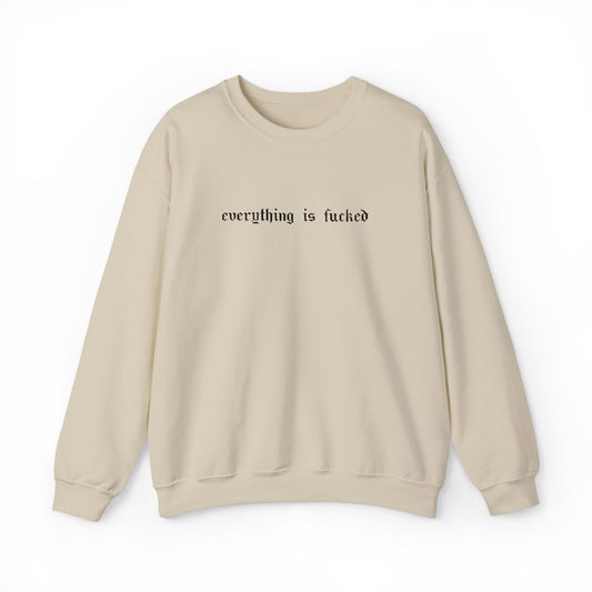 Everything Is Fucked Embroidered Crewneck Sweatshirt