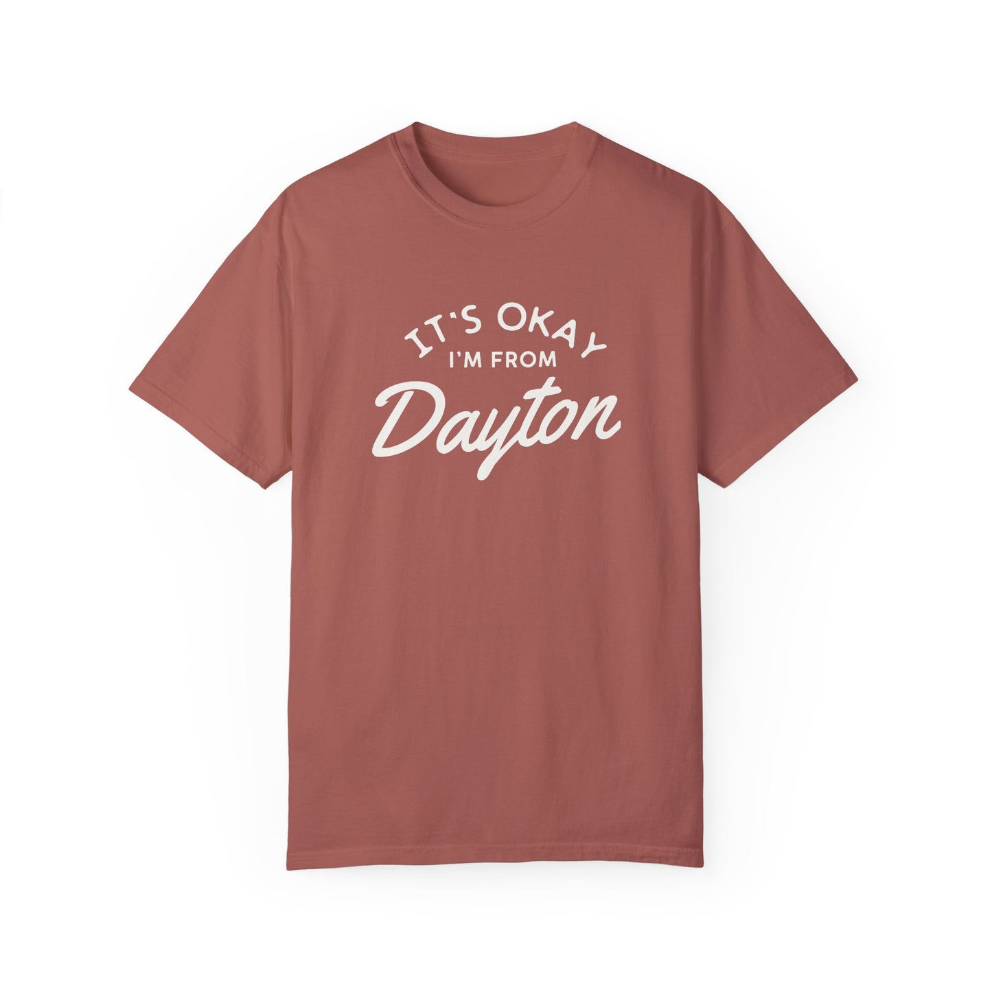 It's Okay I'm From Dayton Tee