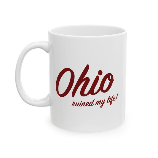 Ohio Ruined My Life Mug
