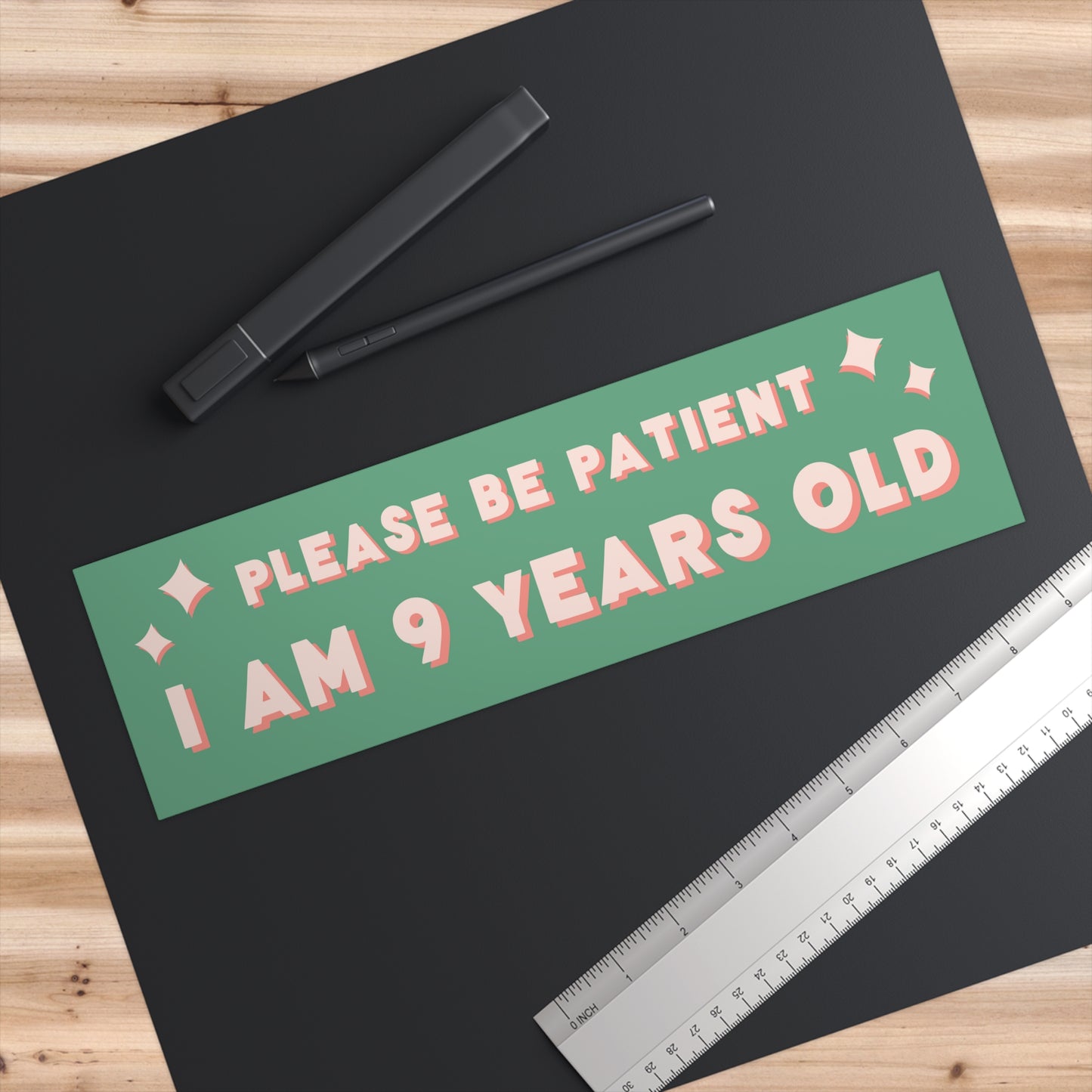 Please Be Patient I Am 9 Years Old Bumper Sticker
