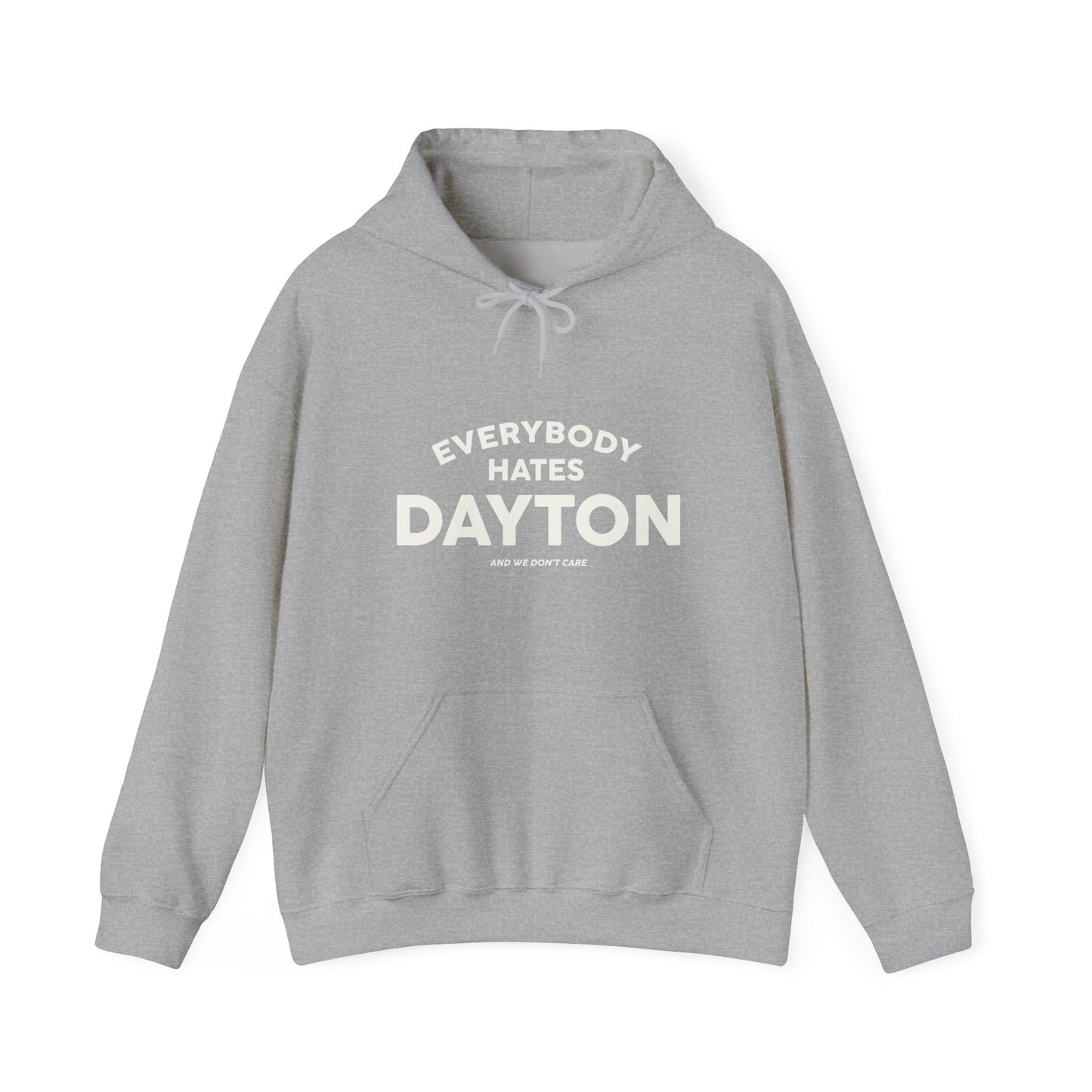 Everybody Hates Dayton (And We Don't Care) Hoodie Sweatshirt