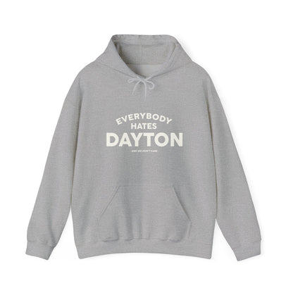 Everybody Hates Dayton (And We Don't Care) Hoodie Sweatshirt