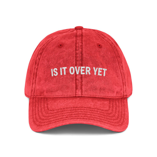 Is It Over Yet Vintage Hat