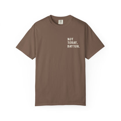Not Today, Dayton Tee